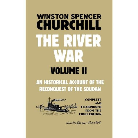 The River War Volume 2: An Historical Account of the Reconquest of the Soudan by Winston Churchill