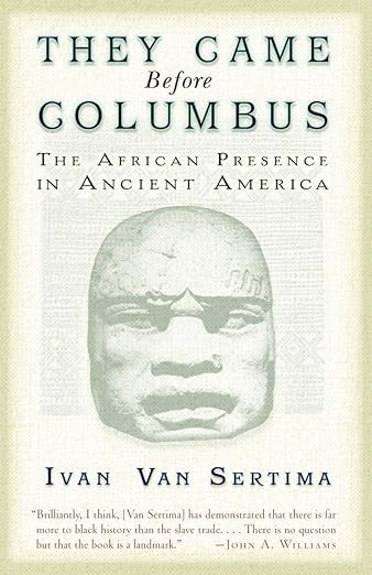 They Came Before Columbus: The African Presence in Ancient America (Journal of African Civilizations) By Ivan van Sertima