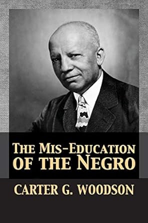 The Mis-Education of the Negro By Carter G Woodson