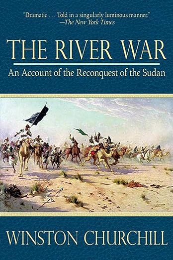 The River War: An Account of the Reconquest of the Sudan By Winston Churchill