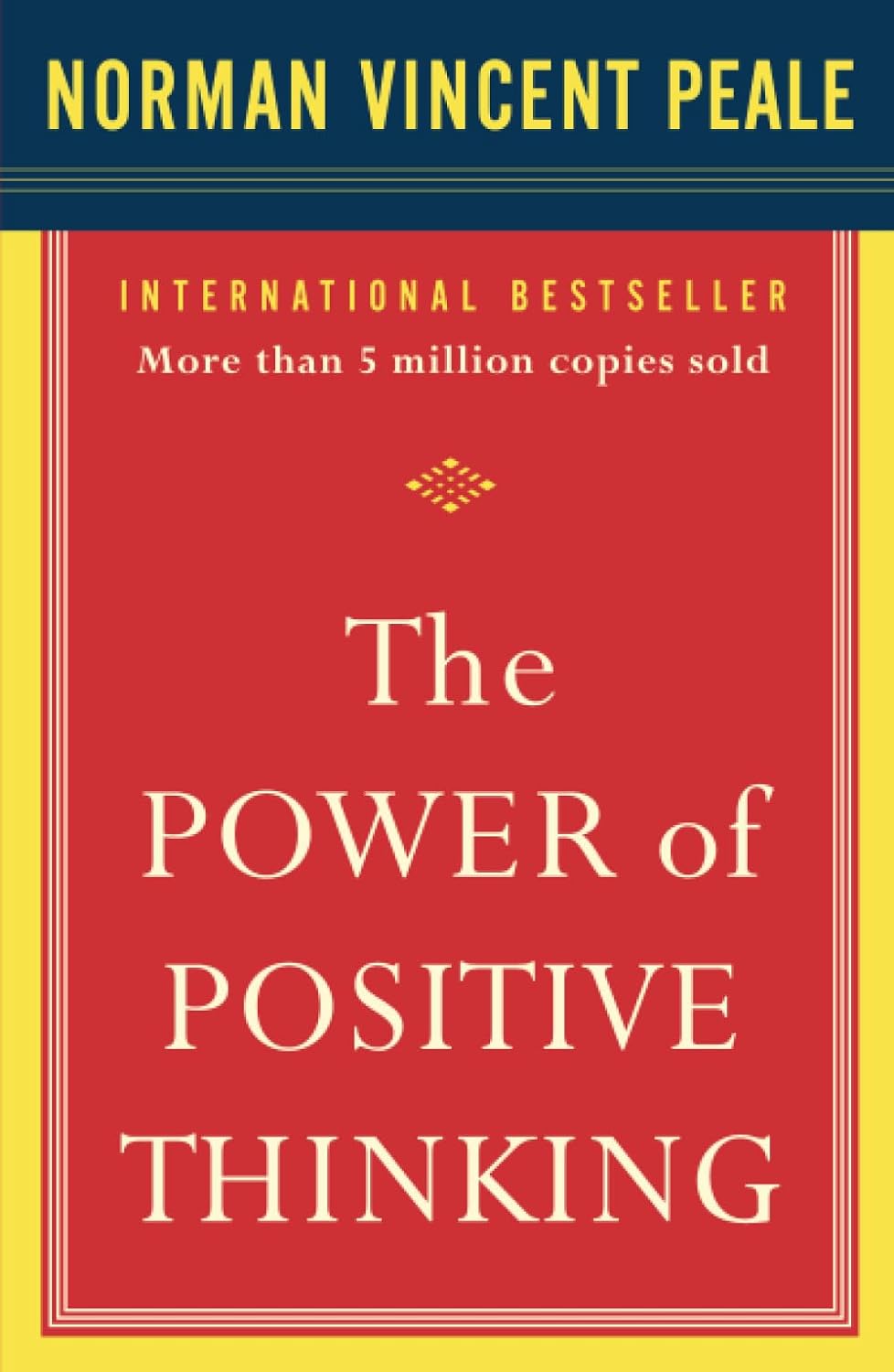 The Power of Positive Thinking by Dr. Norman Vincent Peale