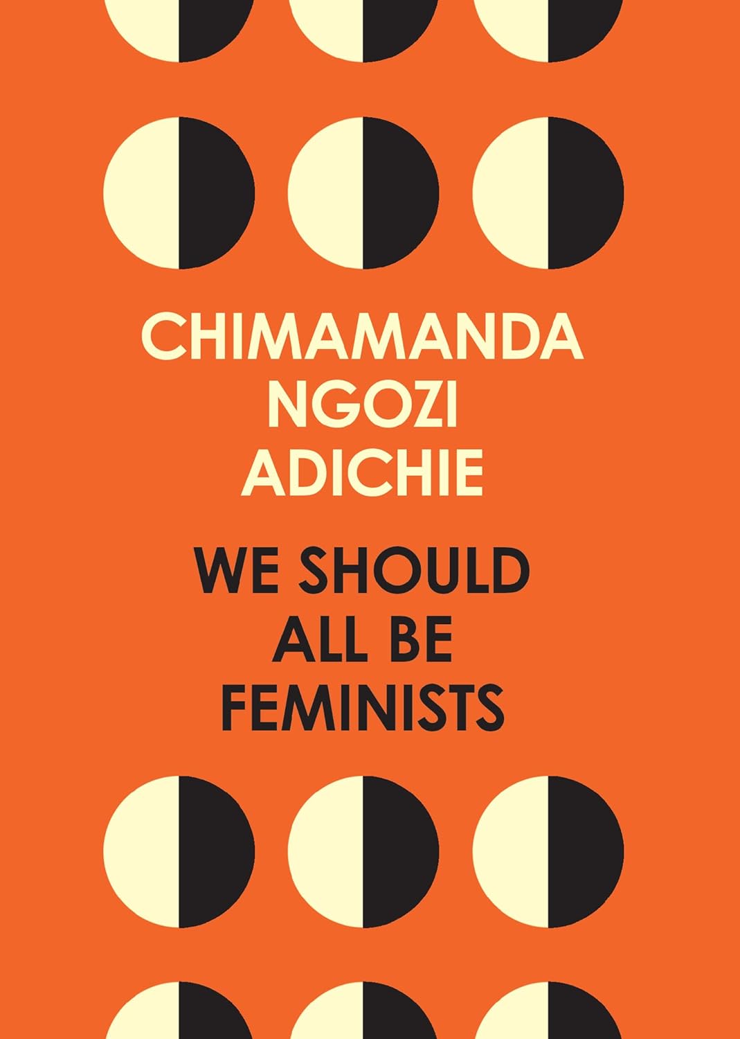 We Should All Be Feminists by Chimamanda Ngozi Adichie