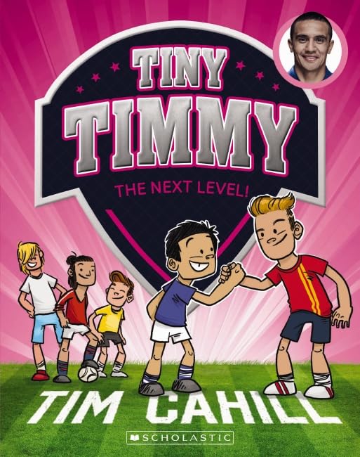 Tiny Timmy 9: The Next Level (Tiny Timmy) By Tim Cahill