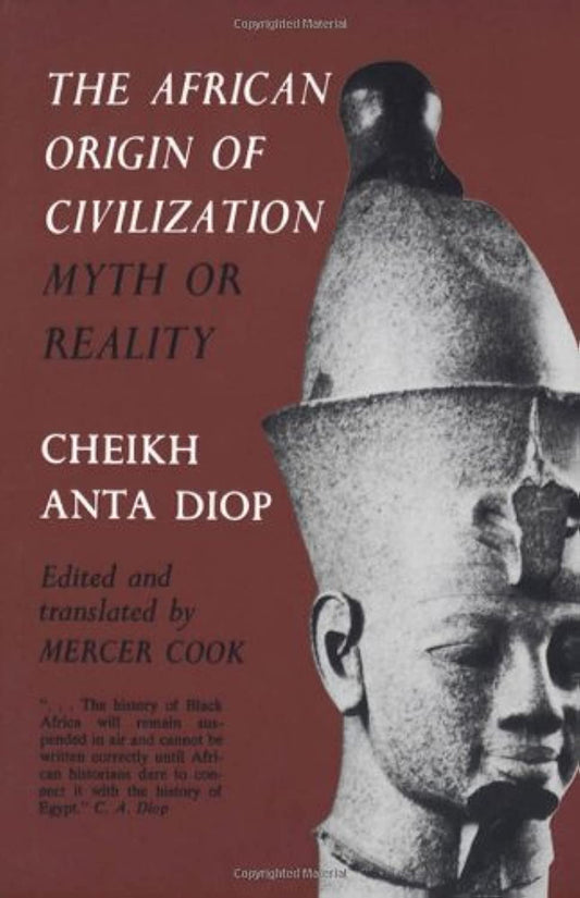 The African Origin of Civilization: Myth or Reality Cheik Anta Diop