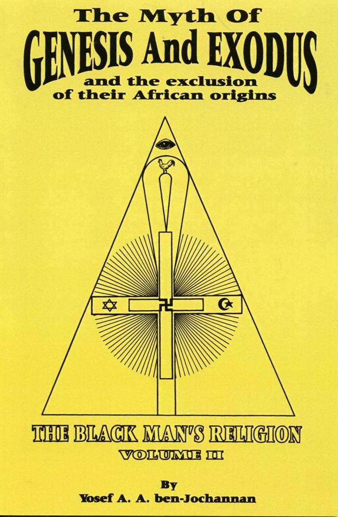 The Myth of Exodus and Genesis and the Exclusion of Their African Origins: The Black Man's Religion by Yosef Ben-Jochannan